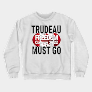 TRUDEAU MUST GO - TRUCK TRUDEAU FREEDOM CONVOY - TRUCKERS FOR FREEDOM - SAVE CANADA FREEDOM CONVOY 2022 TRUCKERS Crewneck Sweatshirt